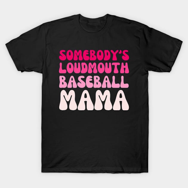 Somebody's Loudmouth baseball Mama, baseball Mothers Day T-Shirt by Shopinno Shirts